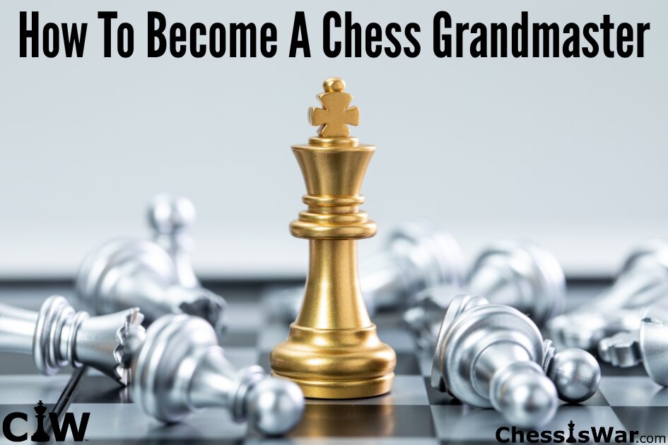 How To Become A Chess Grandmaster
