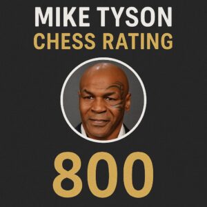 Mike Tyson Chess Rating 800