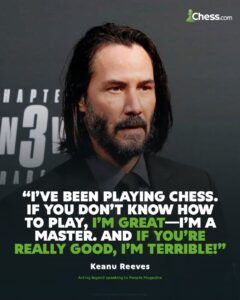 Keanu Reeves on Chess