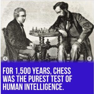 Chess is the pinnacle of human intelligence